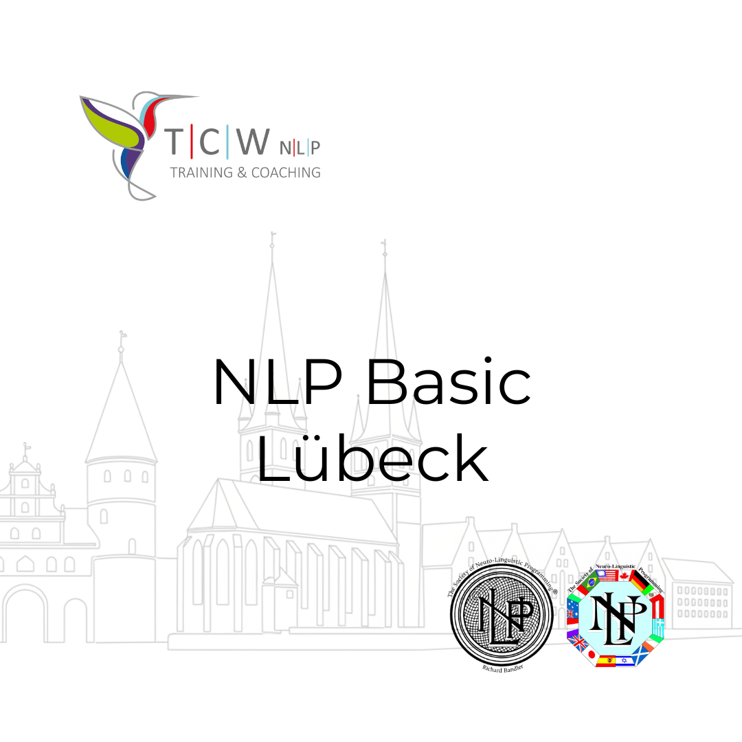 NLP Basic Kurs in Lübeck – Einführung in Neurolinguistisches Programmieren mit TCW NLP Training