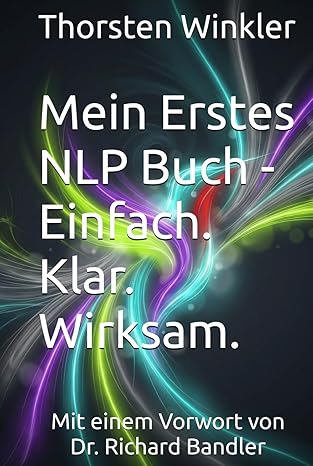Mein Erstes NLP Buch - Einfach.Klar.Wirksam. von Thorsten Winkler - gebunden