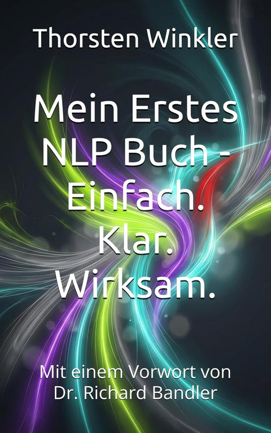 Mein Erstes NLP Buch - Einfach. Klar. Wirksam. von Thorsten Winkler