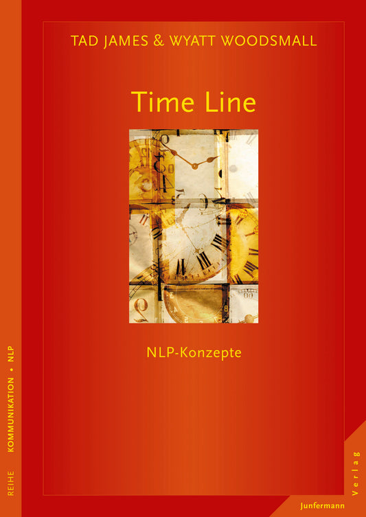 Time Line - NLP Konzepte von Tad James & Wyatt Woodsmall